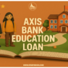 axis bank education loan without property, apply education loan, study loan