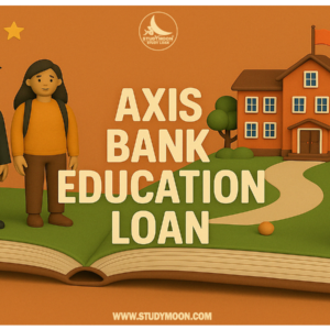 axis bank education loan without property, apply education loan, study loan