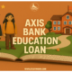 axis bank education loan without property, apply education loan, study loan
